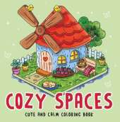 Cozy Spaces - Cute and Calm Coloring Book: Cute & Cozy Coloring Book for All Ages | Illustrations for Mindfulness & Art Therapy with Practice Pages & Quick Tips I For Stress Relief and Mindful Creativity | Select Learning
