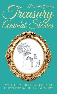 Priscilla Quill's Treasury of Animal Stories