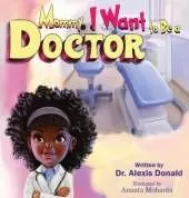 Mommy I Want to Be a Doctor