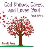 God Knows, Cares, and Loves YOU!: Psalm 139:1-12