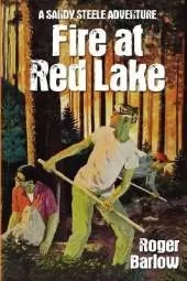 Fire at Red Lake: (A Sandy Steele Adventure