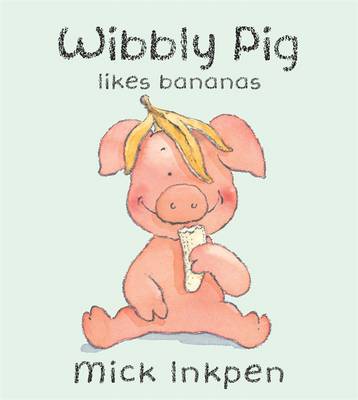 Wibbly Pig: Wibbly Pig Likes Bananas: Board Book