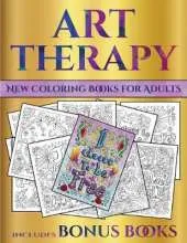 New Coloring Books for Adults (Art Therapy): This Book Has 40 Art Therapy Coloring Sheets That Can Be Used to Color In, Frame, And/Or Meditate Over: This Book Can Be Photocopied, Printed and Downloaded as a PDF