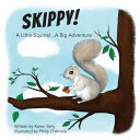 Skippy! A Little Squirrel...A Big Adventure