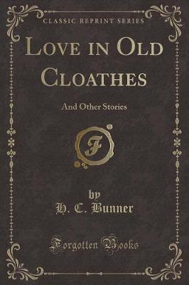 Love in Old Cloathes: And Other Stories (Classic Reprint)