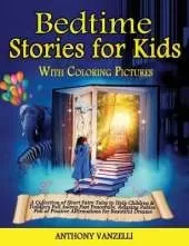 Bedtime Stories for Kids: A Collection of Short Fairy Tales to Help Children and Toddlers Fall Asleep Fast Peacefully. Relaxing Fables Full of Positive Affirmations for Beautiful Dreams.