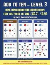Activity Books for Toddlers (Add to Ten - Level 3): 30 Full Color Preschool/Kindergarten Addition Worksheets That Can Assist with Understanding of Math