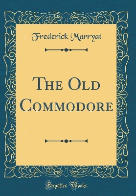 The Old Commodore (Classic Reprint)