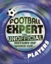 Football Expert: The Unofficial History of World Cup: Players