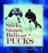 Sticks, Stones, Balls and Pucks
