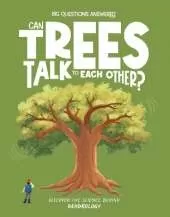 Can Trees Talk to Each Other?: Discover the science behind dendrology