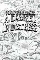 EXCLUSIVE COLORING BOOK Edition of P. G. Wodehouse's A Damsel in Distress