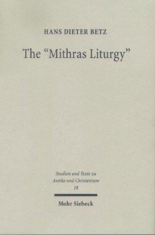 The "Mithras Liturgy": Text, Translation, and Commentary