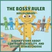 The Bossy Ruler: A Funny Story About Control, Flexibility, and Letting Others Choose