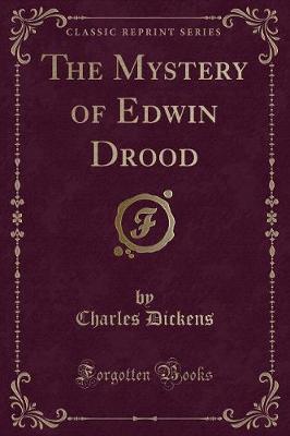 The Mystery of Edwin Drood (Classic Reprint)