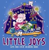 Little Joys- Cute and Calm Coloring Book: Cute & Cozy Coloring Book for All Ages | Illustrations for Mindfulness & Art Therapy with Practice Pages & Quick Tips I For Stress Relief and Mindful Creativity | Select Learning