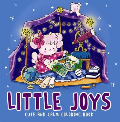 Little Joys- Cute and Calm Coloring Book: Cute & Cozy Coloring Book for All Ages | Illustrations for Mindfulness & Art Therapy with Practice Pages & Quick Tips I For Stress Relief and Mindful Creativity | Select Learning