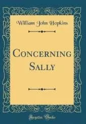 Concerning Sally (Classic Reprint)