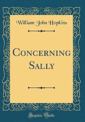 Concerning Sally (Classic Reprint)