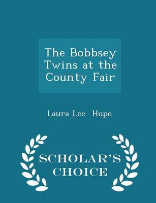 The Bobbsey Twins at the County Fair - Scholar's Choice Edition