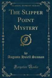 The Slipper Point Mystery (Classic Reprint)