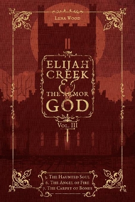 Elijah Creek & The Armor of God Vol. III: 5. The Haunted Soul, 6. The Angel of Fire, 7: The Carpet of Bones