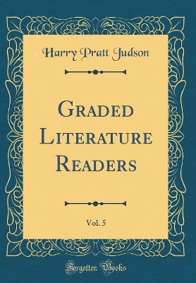 Graded Literature Readers, Vol. 5 (Classic Reprint)