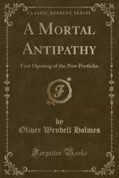 A Mortal Antipathy: First Opening of the New Portfolio (Classic Reprint)