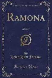 Ramona: A Story (Classic Reprint)