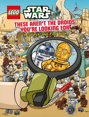 LEGO Star Wars: These Aren't the Droids You're Looking for - A Search-and-Find Book