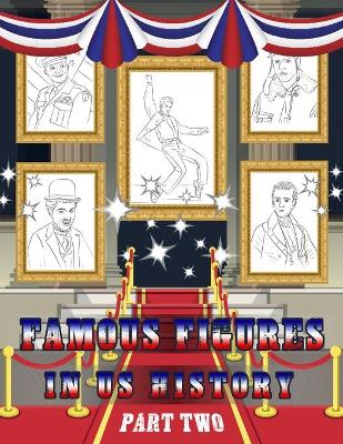 Famous Figures in US History: American Heroes Coloring Book, Presidents - Inventor - Famous Figures Coloring Book