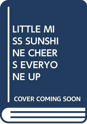 LITTLE MISS SUNSHINE CHEERS EVERYONE UP