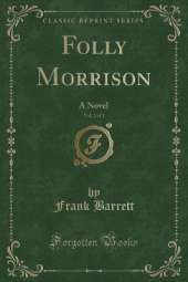 Folly Morrison, Vol. 2 of 3: A Novel (Classic Reprint)