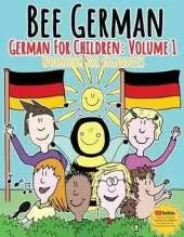 Bee German: German for Children Volume 1: Volume 1: Entertaining and constructive worksheets, games, word searches, colouring pages