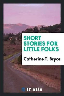 Short Stories for Little Folks