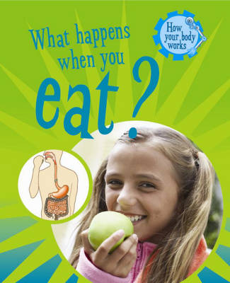 How Your Body Works: What Happens When You Eat?