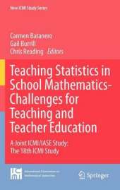 Teaching Statistics in School Mathematics-Challenges for Teaching and Teacher Education: A Joint ICMI/IASE Study: The 18th ICMI Study