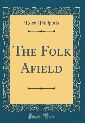 The Folk Afield (Classic Reprint)