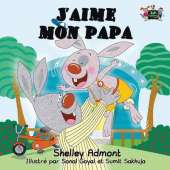 J'Aime Mon Papa: I Love My Dad (French Edition)