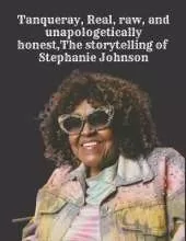 Tanqueray, Real, raw, and unapologetically honest, The storytelling of Stephanie Johnson