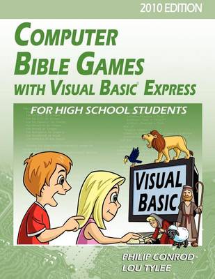 Computer Bible Games with Visual Basic Express for High School Students - 2010 Edition