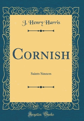 Cornish: Saints Sinners (Classic Reprint)