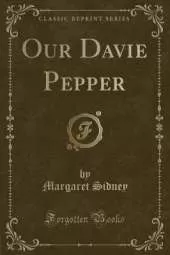 Our Davie Pepper (Classic Reprint)