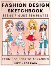 Fashion Design Sketchbook Teens Figure Templates: From Beginner to Advanced - A Guided Sketchbook for Young Fashion Fans. Includes Figure Outlines, Style Exercises, and Extra Space for Notes and Inspiration.