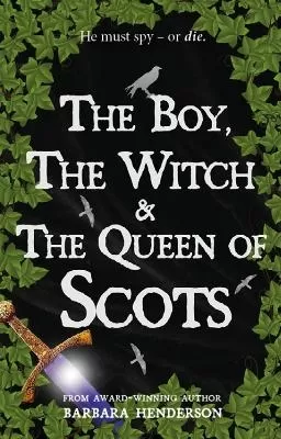 The Boy, the Witch & The Queen of Scots