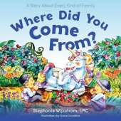 Where Did You Come From?: A Story about Every Kind of Family