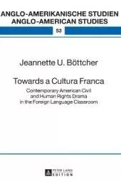 Towards a Cultura Franca: Contemporary American Civil and Human Rights Drama in the Foreign Language Classroom