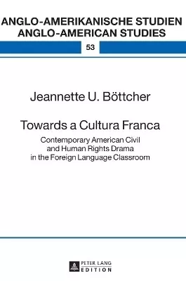 Towards a Cultura Franca: Contemporary American Civil and Human Rights Drama in the Foreign Language Classroom