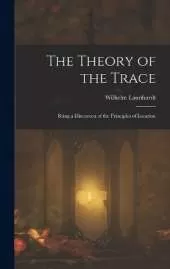 The Theory of the Trace: Being a Discussion of the Principles of Location