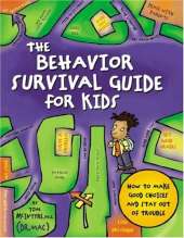 The Behavior Survival Guide for Kids: How to Make Good Choices and Stay Out of Trouble